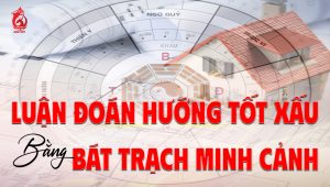 Luận đoán hướng tốt xấu bằng bát trạch minh cảnh