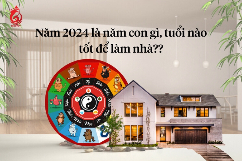 Năm 2024 hợp với hướng xây nhà nào?