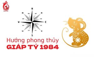 Giáp Tý sinh năm 1984 hợp hướng xây nhà nào?