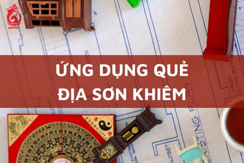 Ứng dụng của quẻ Địa Sơn Khiêm vào đời sống