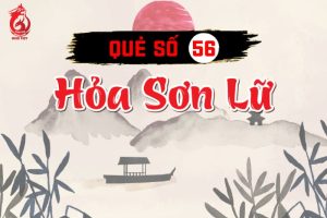 Quẻ số 56 trong Kinh Dịch là quẻ gì, ý nghĩa ra sao?