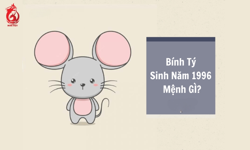 Tuổi Bính Tý sinh năm 1996 mệnh gì?