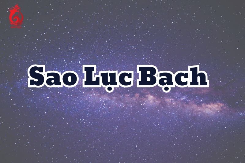 Sao Lục Bạch là gì?